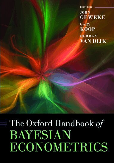 John Geweke, Gary Koop, Herman van Dijk - The Oxford Handbook of Bayesian Econometrics, Häftad