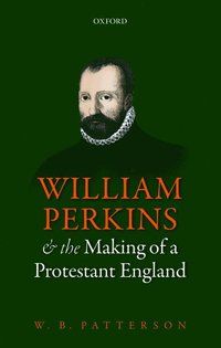 bokomslag William Perkins and the Making of a Protestant England