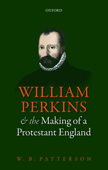 William Perkins and the Making of a Protestant England 1