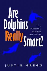 bokomslag Are Dolphins Really Smart?