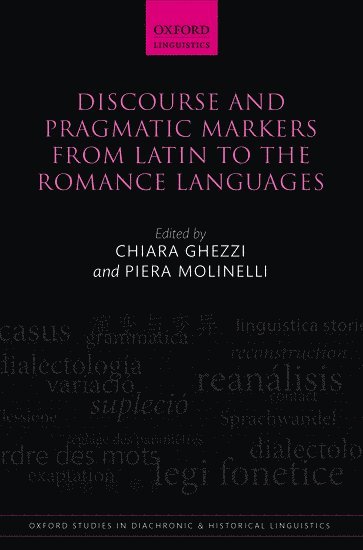 Discourse and Pragmatic Markers from Latin to the Romance Languages 1