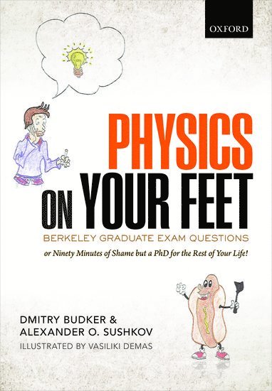 Dmitry Budker, Alexander O. Sushkov - Physics on Your Feet: Berkeley Graduate Exam Questions, Inbunden