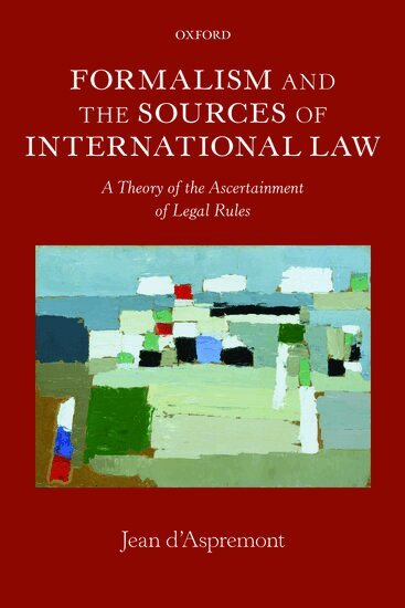 Jean d'Aspremont - Formalism and the Sources of International Law, Häftad