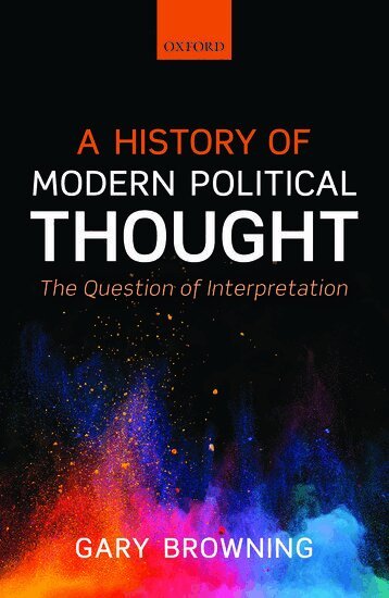 Gary Browning - A History of Modern Political Thought, Häftad