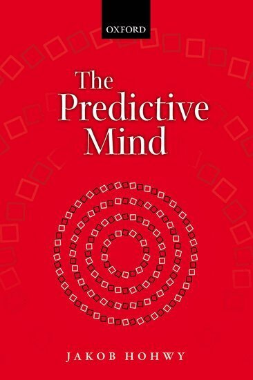 Jakob Hohwy - The Predictive Mind, Inbunden