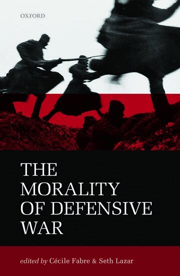 LAZAR FABRE, Cécile Fabre, Seth Lazar - The Morality of Defensive War, Inbunden