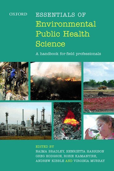 Naima Bradley, Naima Bradley, Henrietta Harrison, Greg Hodgson, Robie Kamanyire, Andrew Kibble, Virginia Murray - Essentials of Environmental Public Health Science, Häftad