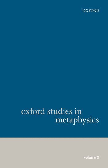 Karen Bennett, Dean W. Zimmerman - Oxford Studies in Metaphysics, Volume 8, Inbunden