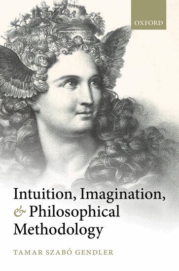 Tamar Szabó Gendler - Intuition, Imagination, and Philosophical Methodology, Häftad