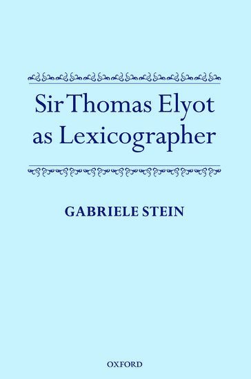 Sir Thomas Elyot as Lexicographer 1