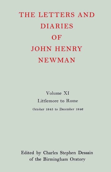 The Letters and Diaries of John Henry Newman: Volume XI: Littlemore to Rome: October 1845 - December 1846 1