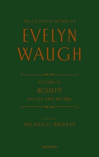 Evelyn Waugh, Michael G. Brennan - The Complete Works of Evelyn Waugh: Rossetti His Life and Works, Inbunden