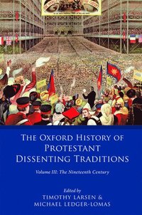 bokomslag The Oxford History of Protestant Dissenting Traditions, Volume III