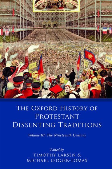LEDGER-LOMAS LARSEN, Timothy Larsen, Michael Ledger-Lomas - The Oxford History of Protestant Dissenting Traditions, Volume III, Inbunden