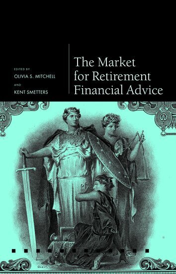 Olivia S. Mitchell, Kent Smetters - The Market for Retirement Financial Advice, Inbunden