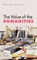 Helen Small, Helen H. Small, SMALL, Helen H Small - The Value of the Humanities, Inbunden