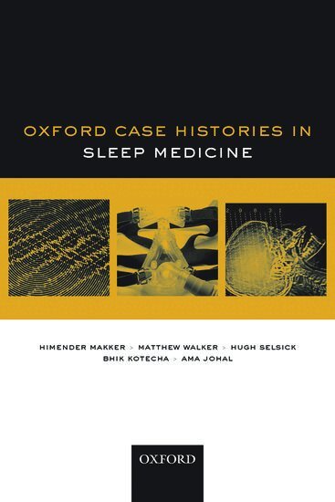 Himender Makker, Matthew Walker, Hugh Selsick, Bhik Kotecha, Ama Johal - Oxford Case Histories in Sleep Medicine, Häftad