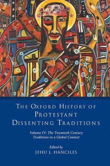 bokomslag Oxford History of Protestant Dissenting Traditions, Volume IV