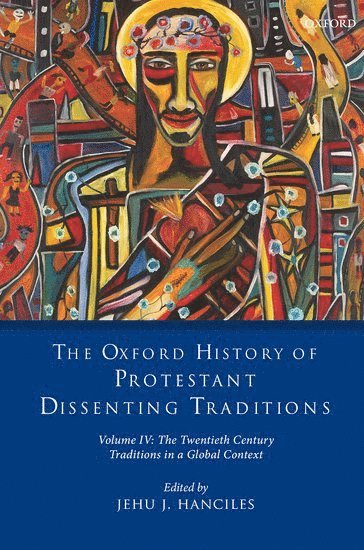 The Oxford History of Protestant Dissenting Traditions, Volume IV 1