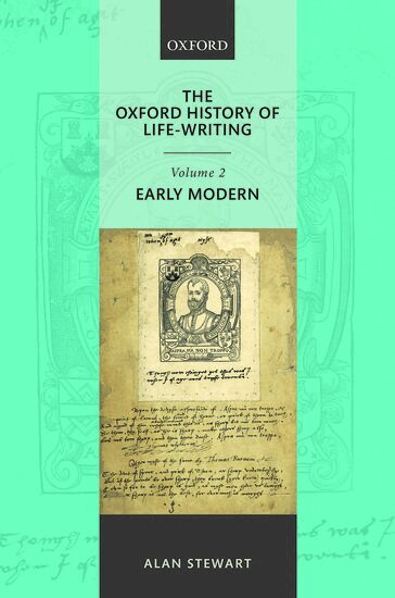 Alan Stewart - The Oxford History of Life Writing: Volume 2. Early Modern, Inbunden