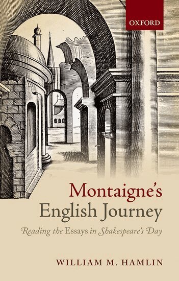 William M. Hamlin - Montaigne's English Journey, Inbunden