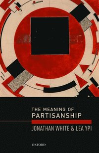 bokomslag The Meaning of Partisanship