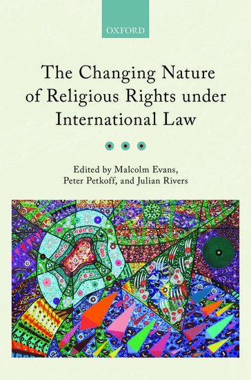 Malcolm Evans, Malcolm Evans, Peter Petkoff, Julian Rivers - The Changing Nature of Religious Rights under International Law, Inbunden