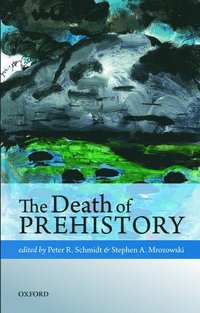 bokomslag The Death of Prehistory
