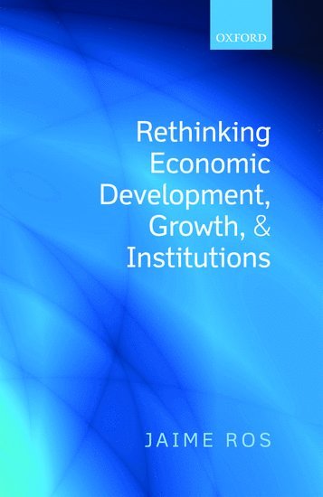 Rethinking Economic Development, Growth, and Institutions 1