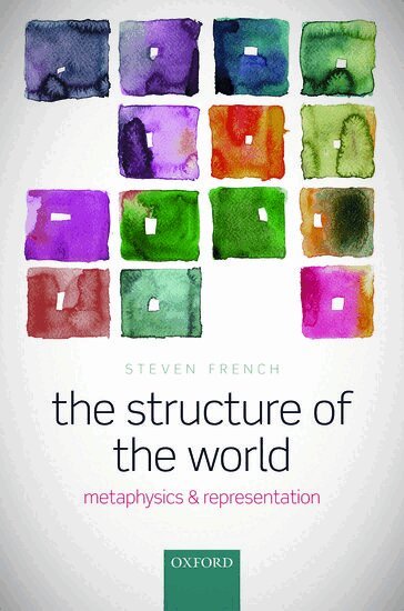 Steven French - The Structure of the World, Inbunden