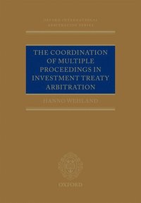 bokomslag The Coordination of Multiple Proceedings in Investment Treaty Arbitration