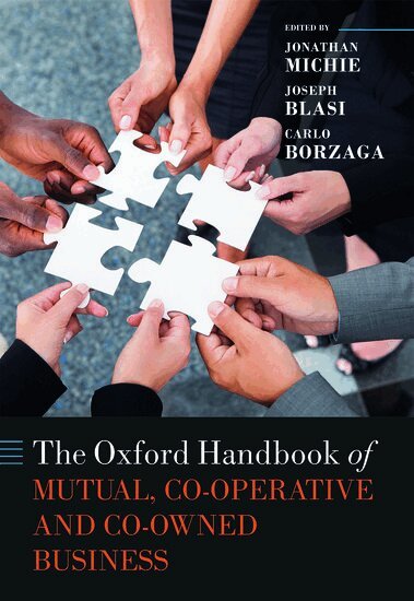 Jonathan Michie, Jonathan Michie, Joseph R. Blasi, Carlo Borzaga - The Oxford Handbook of Mutual, Co-Operative, and Co-Owned Business, Inbunden