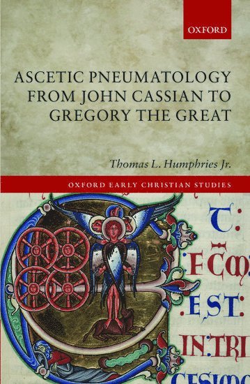 Thomas L. Humphries, Jr., USA)) Humphries, Jr., Thomas L. (Assistant Professor of Philosophy, Theology, and Religion, Saint Leo University (Florida - Ascetic Pneumatology from John Cassian to Gregory the Great, Inbunden