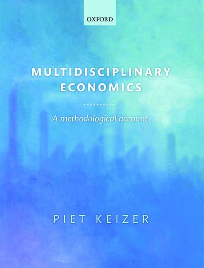 Piet Keizer, Utrecht University School of Economics) Keizer, Piet (Associate Professor, Economic Methodology - Multidisciplinary Economics, Inbunden