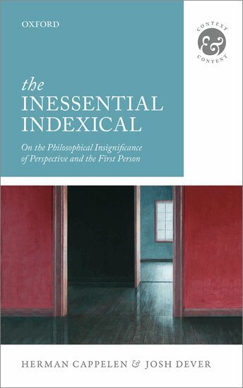 Herman Cappelen, Josh Dever - The Inessential Indexical, Inbunden