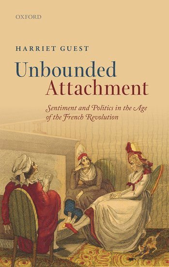Harriet Guest, University of York) Guest, Harriet (Director for the Centre for Eighteenth Century Studies - Unbounded Attachment, Inbunden