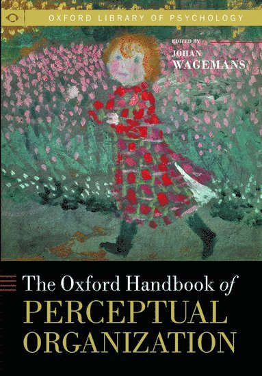 Johan Wagemans, Johan Wagemans, Laboratory of Experimental Psychology) Wagemans, Johan (University of Leuven - The Oxford Handbook of Perceptual Organization, Inbunden