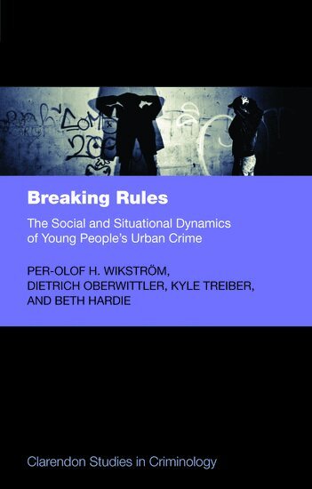 Per-Olof H. Wikström, Dietrich Oberwittler, Kyle Treiber, Beth Hardie - Breaking Rules, Häftad