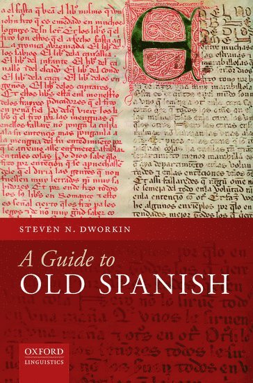 Steven N. Dworkin, University of Michigan) Dworkin, Steven N. (Professor of Romance Linguistics, Professor of Romance Linguistics - A Guide to Old Spanish, Inbunden