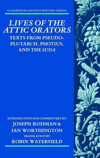 Joseph Roisman, Ian Worthington - Lives of the Attic Orators, Inbunden
