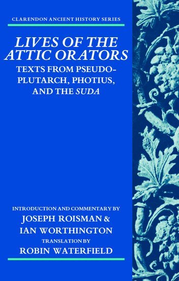 Joseph Roisman, Ian Worthington - Lives of the Attic Orators, Häftad