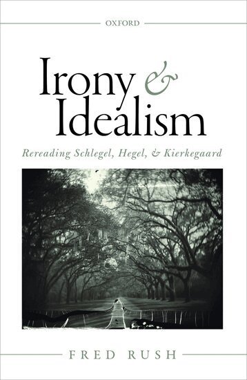 Fred Rush - Irony and Idealism, Inbunden
