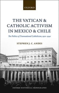 bokomslag The Vatican and Catholic Activism in Mexico and Chile