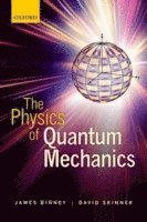 bokomslag The Physics of Quantum Mechanics