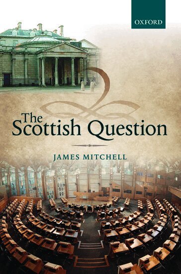 James Mitchell - The Scottish Question, Inbunden
