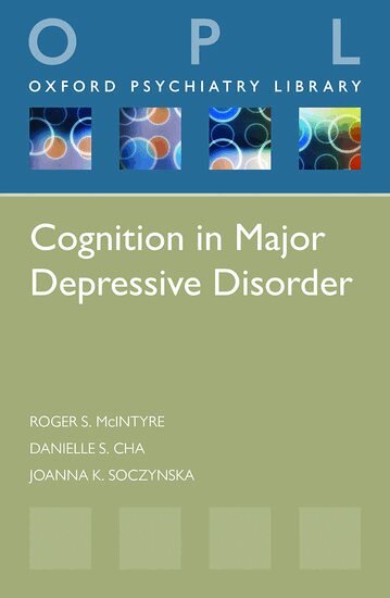 Roger S. McIntyre, Danielle S. Cha, Joanna K. Soczynska - Cognition in Major Depressive Disorder, Häftad