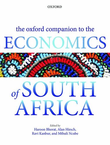 Bhorat Et Al, Haroon Bhorat, Alan Hirsch, Ravi Kanbur, Mthuli Ncube - The Oxford Companion to the Economics of South Africa, Inbunden