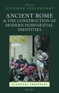 bokomslag Ancient Rome and the Construction of Modern Homosexual Identities