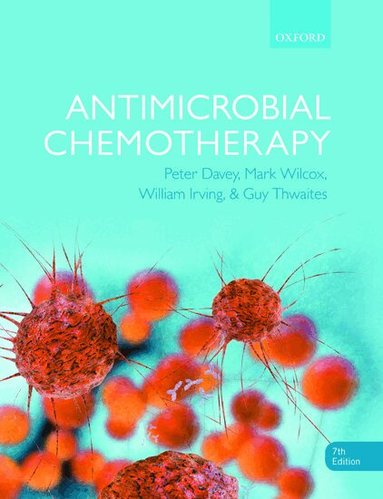 Peter Davey, Mark H. Wilcox, William Irving, Guy Thwaites - Antimicrobial Chemotherapy, Häftad