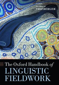 bokomslag The Oxford Handbook of Linguistic Fieldwork
